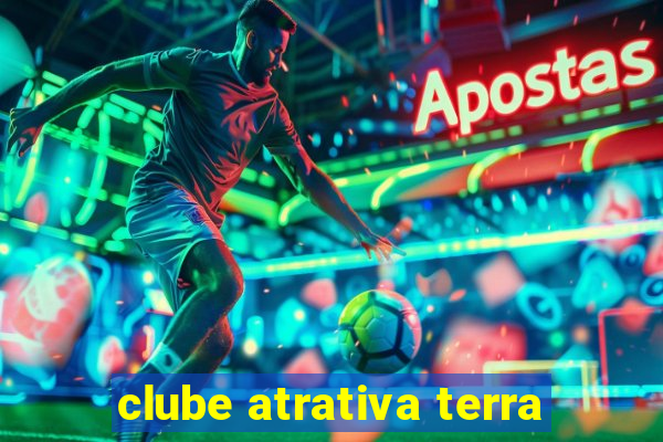 clube atrativa terra